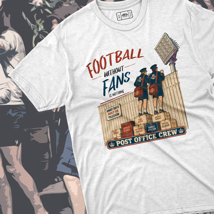 FOOTBALL WITHOUT FANS IS NOTHING